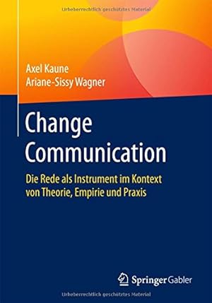 Seller image for Change Communication: Die Rede als Instrument im Kontext von Theorie, Empirie und Praxis (German Edition) by Wagner, Ariane-Sissy, Kaune, Axel [Paperback ] for sale by booksXpress