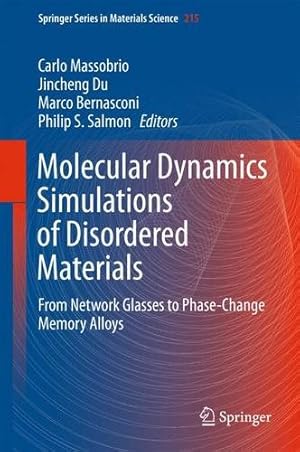 Seller image for Molecular Dynamics Simulations of Disordered Materials: From Network Glasses to Phase-Change Memory Alloys (Springer Series in Materials Science) [Hardcover ] for sale by booksXpress