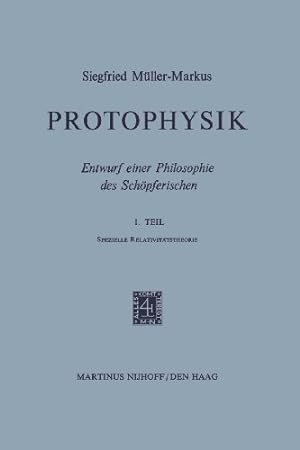 Seller image for Protophysik: Entwurf einer Philosophie des Schöpferischen. 1. TeilSpezielle Relativitätstheorie by Müller-Markus, S. [Paperback ] for sale by booksXpress