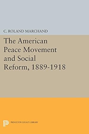 Bild des Verkufers fr The American Peace Movement and Social Reform, 1889-1918 (Princeton Legacy Library) by Marchand, C. Roland [Paperback ] zum Verkauf von booksXpress