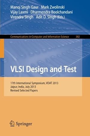 Seller image for VLSI Design and Test: 17th International Symposium, VDAT 2013, Jaipur, India, July 27-30, 2013, Proceedings (Communications in Computer and Information Science) [Paperback ] for sale by booksXpress