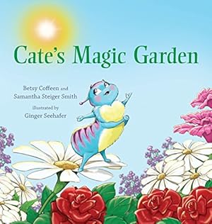 Seller image for Cate's Magic Garden by Coffeen, Betsy, Steiger-Smith, Samantha [Hardcover ] for sale by booksXpress