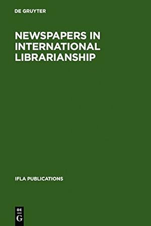 Immagine del venditore per Newspapers In International Librarianship : Papers presented by the Newspapers Section at IFLA General Conferences (IFLA Publications 107) [Hardcover ] venduto da booksXpress