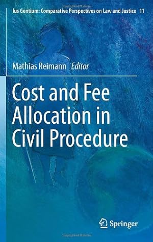 Seller image for Cost and Fee Allocation in Civil Procedure: A Comparative Study (Ius Gentium: Comparative Perspectives on Law and Justice) [Hardcover ] for sale by booksXpress