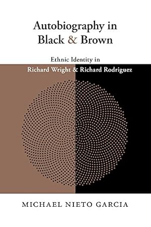 Image du vendeur pour Autobiography in Black and Brown: Ethnic Identity in Richard Wright and Richard Rodriguez by Garcia, Michael Nieto [Paperback ] mis en vente par booksXpress