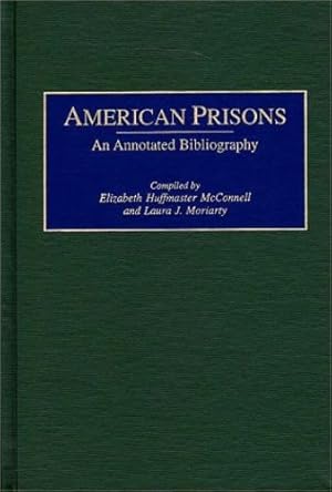 Seller image for American Prisons: An Annotated Bibliography (Bibliographies of the History of Crime and Criminal Justice) by McConnell, Elizabeth, Moriarty, Laura [Hardcover ] for sale by booksXpress