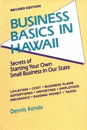 Bild des Verkufers fr Business Basics in Hawaii: Secrets of Starting Your Own Small Business in Our State (Latitude 20 Books (Paperback)) by Kondo, Dennis [Paperback ] zum Verkauf von booksXpress