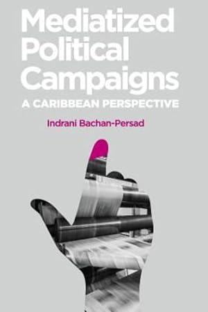 Image du vendeur pour Mediatized Political Campaigns: A Caribbean Perspective [Soft Cover ] mis en vente par booksXpress