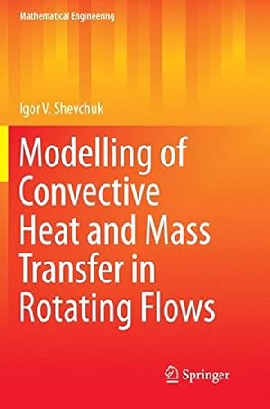 Imagen del vendedor de Modelling of Convective Heat and Mass Transfer in Rotating Flows (Mathematical Engineering) by Shevchuk, Igor V. [Paperback ] a la venta por booksXpress