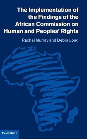 Seller image for The Implementation of the Findings of the African Commission on Human and Peoples' Rights by Murray, Rachel, Long, Debra [Hardcover ] for sale by booksXpress