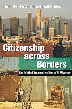 Bild des Verkufers fr Citizenship across Borders: The Political Transnationalism of El Migrante by Smith, Michael Peter, Bakker, Matt [Paperback ] zum Verkauf von booksXpress