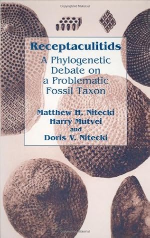 Seller image for Receptaculitids: A Phylogenetic Debate on a Problematic Fossil Taxon by Nitecki, Matthew H., Mutvei, Harry, Nitecki, Doris V. [Hardcover ] for sale by booksXpress