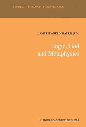 Seller image for Logic, God and Metaphysics (Studies in Philosophy and Religion) (Volume 15) [Paperback ] for sale by booksXpress
