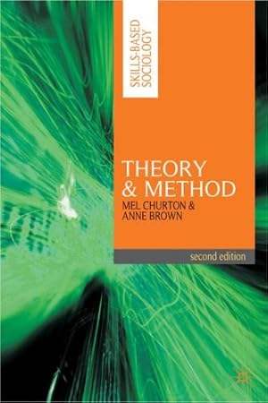 Imagen del vendedor de Theory and Method (Skills-Based Sociology) by Churton, Mel [Paperback ] a la venta por booksXpress