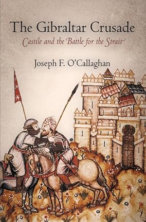 Seller image for The Gibraltar Crusade: Castile and the Battle for the Strait (The Middle Ages Series) by O'Callaghan, Joseph F. [Paperback ] for sale by booksXpress