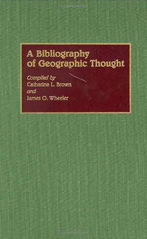 Immagine del venditore per A Bibliography of Geographic Thought (Bibliographies and Indexes in Geography) by Brown, Catherin L., Wheeler, James O. [Hardcover ] venduto da booksXpress