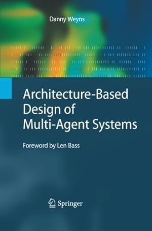 Seller image for Architecture-Based Design of Multi-Agent Systems by Weyns, Danny [Paperback ] for sale by booksXpress