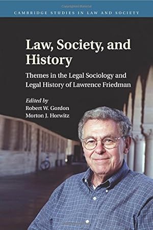 Seller image for Law, Society, and History: Themes In The Legal Sociology And Legal History Of Lawrence M. Friedman (Cambridge Studies in Law and Society) by Gordon, Robert W. [Paperback ] for sale by booksXpress