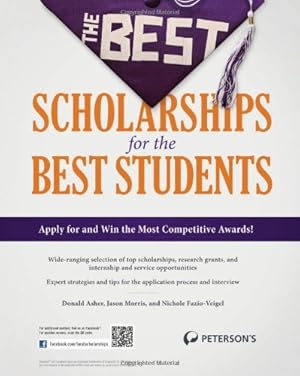 Seller image for The Best Scholarships for the Best Students (Peterson's Best Scholarships for the Best Students) by Morris, Jason, Asher, Donald, Fazio-Veigel, Nichole [Paperback ] for sale by booksXpress