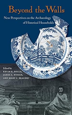 Seller image for Beyond the Walls: New Perspectives on the Archaeology of Historical Households [Hardcover ] for sale by booksXpress