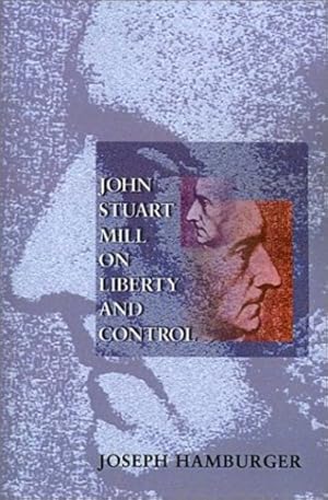 Bild des Verkufers fr John Stuart Mill on Liberty and Control. by Hamburger, Joseph [Paperback ] zum Verkauf von booksXpress