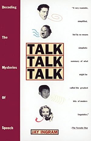 Imagen del vendedor de Talk Talk Talk: Decoding the Mysteries of Speech by Ingram, Jay [Paperback ] a la venta por booksXpress
