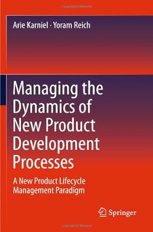 Seller image for Managing the Dynamics of New Product Development Processes: A New Product Lifecycle Management Paradigm by Karniel, Arie, Reich, Yoram [Hardcover ] for sale by booksXpress