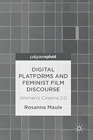 Seller image for Digital Platforms and Feminist Film Discourse: Womens Cinema 2.0 by Maule, Rosanna [Hardcover ] for sale by booksXpress