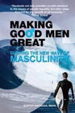 Imagen del vendedor de Making Good Men Great: Surfing the New Wave of Masculinity by Swoboda, Gunter [Paperback ] a la venta por booksXpress