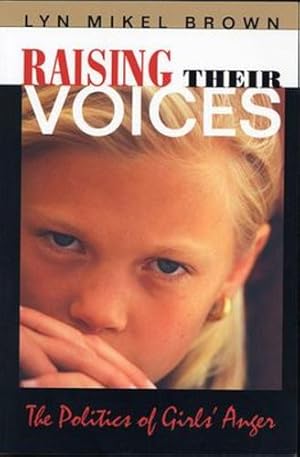 Seller image for Raising Their Voices: The Politics of Girls' Anger by Brown, Lyn Mikel [Paperback ] for sale by booksXpress