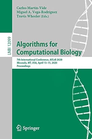 Seller image for Algorithms for Computational Biology: 7th International Conference, AlCoB 2020, Missoula, MT, USA, April 13â"15, 2020, Proceedings (Lecture Notes in Computer Science (12099)) [Paperback ] for sale by booksXpress