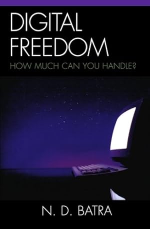 Image du vendeur pour Digital Freedom: How Much Can You Handle? by Batra, Narain D. [Paperback ] mis en vente par booksXpress