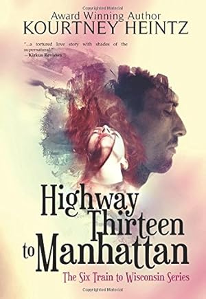 Bild des Verkufers fr Highway Thirteen to Manhattan (The Six Train to Wisconsin Series) (Volume 2) by Heintz, Kourtney [Paperback ] zum Verkauf von booksXpress