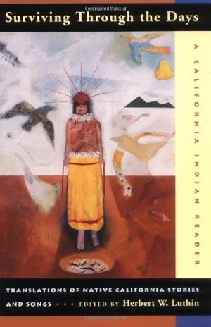 Seller image for Surviving Through the Days: Translations of Native California Stories and Songs [Paperback ] for sale by booksXpress