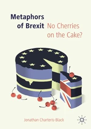 Imagen del vendedor de Metaphors of Brexit: No Cherries on the Cake? by Charteris-Black, Jonathan [Paperback ] a la venta por booksXpress