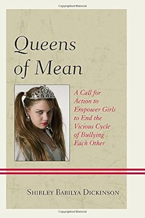 Seller image for Queens of Mean: A Call for Action to Empower Girls to End the Vicious Cycle of Bullying Each Other by Dickinson, Shirley Babilya [Paperback ] for sale by booksXpress