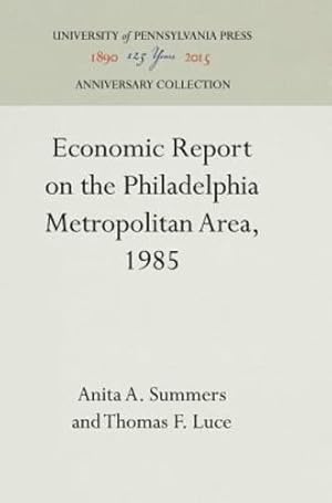 Seller image for Economic Report on the Philadelphia Metropolitan Area, 1985 by Summers, Anita A, Luce PhD, Thomas F [Hardcover ] for sale by booksXpress