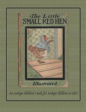 Immagine del venditore per The Little Small Red Hen: An Antique Children's Book for Antique Children to Color (Coloring Books for Antique Children) (Volume 2) by Backus, Isla W [Paperback ] venduto da booksXpress