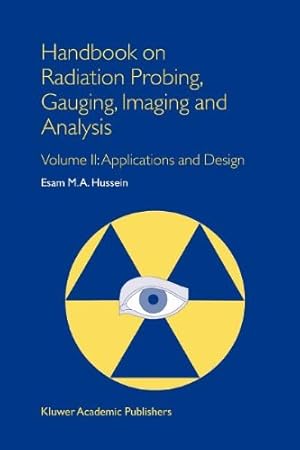 Seller image for Handbook on Radiation Probing, Gauging, Imaging and Analysis: Volume II: Applications and Design by Hussein, E.M. [Paperback ] for sale by booksXpress