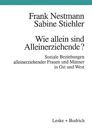 Seller image for Wie allein sind Alleinerziehende?: Soziale Beziehungen alleinerziehender Frauen und Männer in Ost und West (German Edition) by Nestmann, Frank, Stiehler, Sabine [Perfect Paperback ] for sale by booksXpress