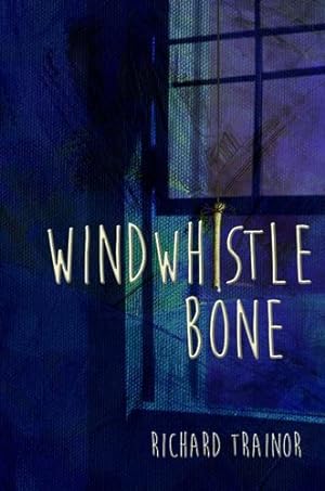 Seller image for Windwhistle Bone by Trainor, Richard [Hardcover ] for sale by booksXpress