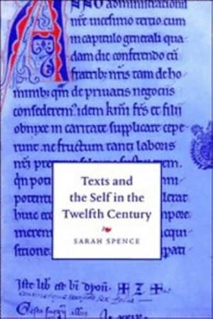 Image du vendeur pour Texts and the Self in the Twelfth Century (Cambridge Studies in Medieval Literature) by Spence, Sarah [Hardcover ] mis en vente par booksXpress