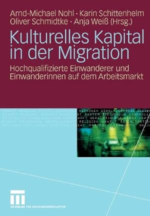 Seller image for Kulturelles Kapital in der Migration: Hochqualifizierte Einwanderer und Einwanderinnen auf dem Arbeitsmarkt (German Edition) [Paperback ] for sale by booksXpress