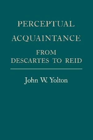 Image du vendeur pour Perceptual Acquaintance: From Descartes to Reid (Minnesota Archive Editions) by Yolton, John W. [Paperback ] mis en vente par booksXpress