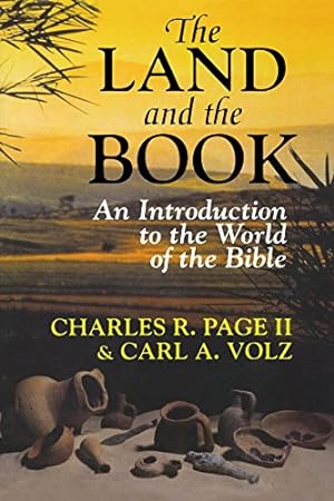 Image du vendeur pour The Land and the Book: An Introduction to the World of the Bible by Page, Charles R. II, Volz, Carl A. [Paperback ] mis en vente par booksXpress