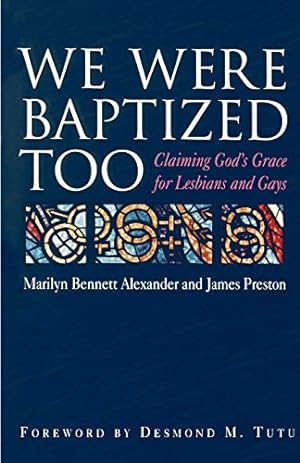 Seller image for We Were Baptized Too: Claiming God's Grace for Lesbians and Gays by Alexander, Marilyn Bennett, Preston, James [Paperback ] for sale by booksXpress