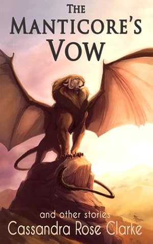 Seller image for The Manticore's Vow: and Other Stories by Clarke, Cassandra Rose [Hardcover ] for sale by booksXpress