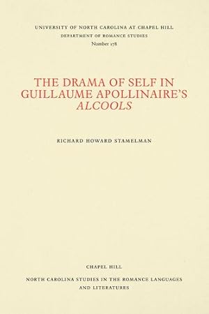 Bild des Verkufers fr The Drama of Self in Guillaume Apollinaire's Alcools (North Carolina Studies in the Romance Languages and Literatures) by Stamelman, Richard Howard [Paperback ] zum Verkauf von booksXpress