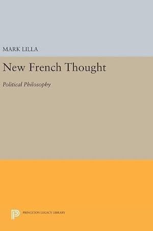 Image du vendeur pour New French Thought: Political Philosophy (Princeton Legacy Library) [Hardcover ] mis en vente par booksXpress