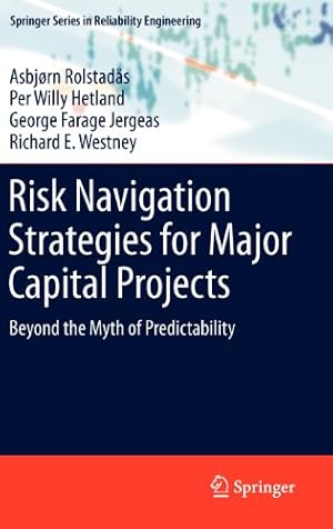 Immagine del venditore per Risk Navigation Strategies for Major Capital Projects: Beyond the Myth of Predictability (Springer Series in Reliability Engineering) by Rolstadås, Asbjørn, Hetland, Per Willy, Jergeas, George Farage, Westney, Richard E. [Hardcover ] venduto da booksXpress